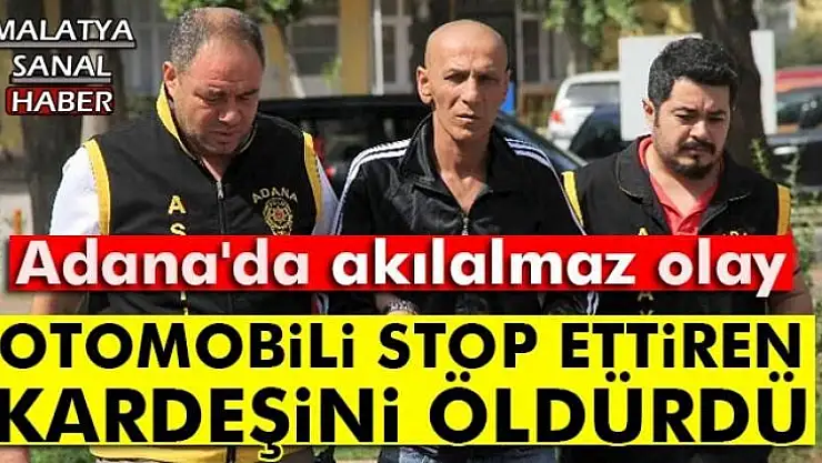 Otomobili stop ettiren kardeşini öldürdü