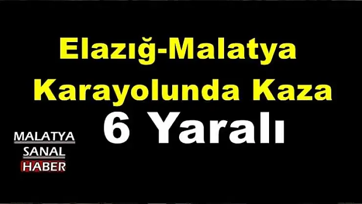 Elazığ-Malatya  Karayolunda Kaza