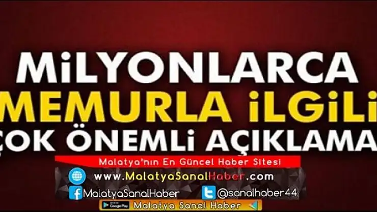 MİLYONLARCA MEMURLA İLGİLİ ÇOK ÖNEMLİ AÇIKLAMA