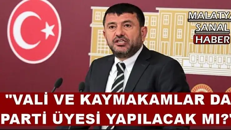 'AĞBABA: ''VALİ VE KAYMAKAMLAR DA PARTİ ÜYESİ YAPILACAK MI?'''