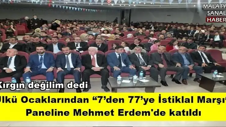 'Ülkü Ocaklarından 7´den 77´ye İstiklal Marşı''  Paneline Mehmet Erdem'de katıldı'''