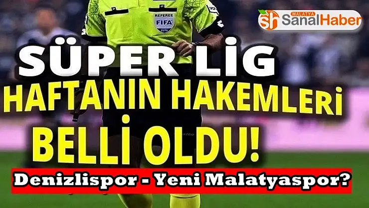 24. haftada oynanacak maçların hakemleri açıklandı
