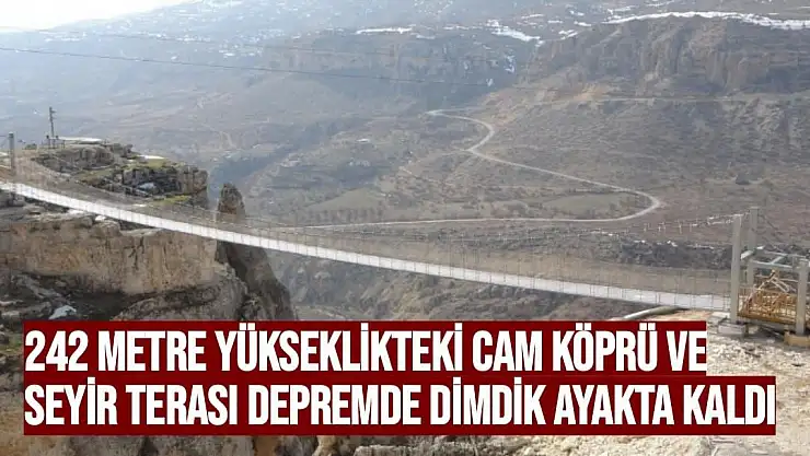 242 metre yükseklikteki cam köprü ve seyir terası depremde dimdik ayakta kaldı