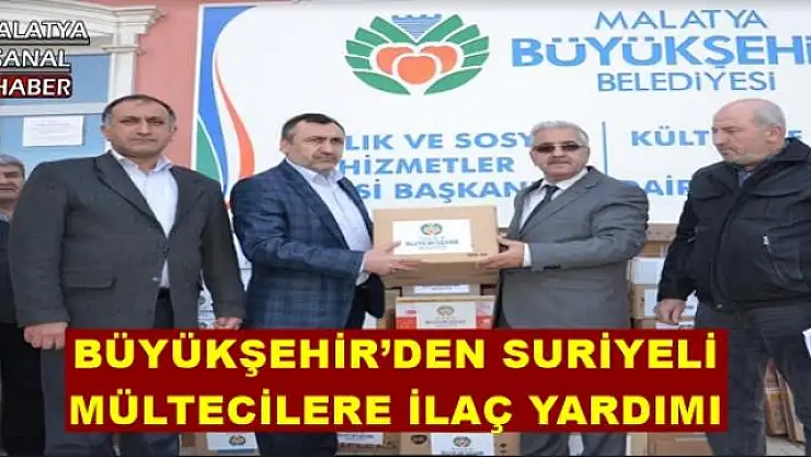 BÜYÜKŞEHİR´DEN SURİYELİ  MÜLTECİLERE İLAÇ YARDIMI