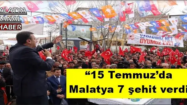 '15 Temmuz´da  Malatya 7 şehit verdi'''