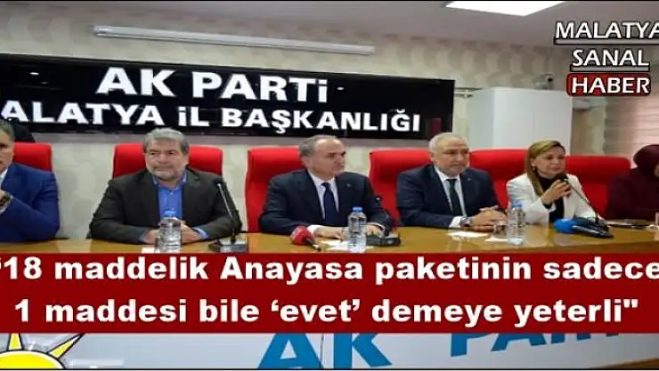 ' 18 maddelik Anayasa paketinin sadece 1 maddesi bile `evet´ demeye yeterli'''''''