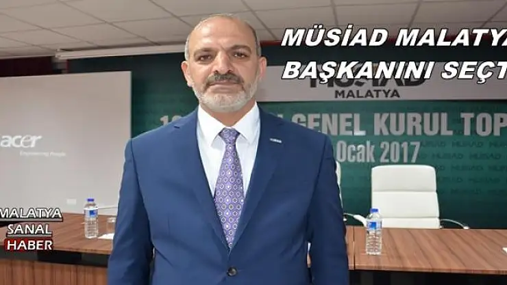 MÜSİAD MALATYA BAŞKANINI SEÇTİ