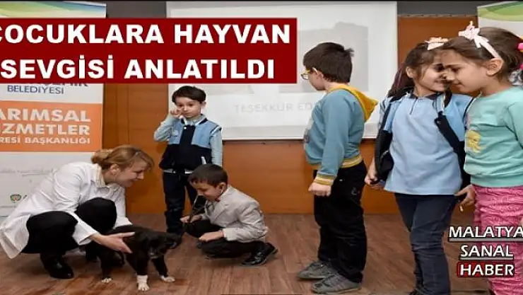 MALATYA'DA ÇOCUKLARA HAYVAN SEVGİSİ ANLATILDI