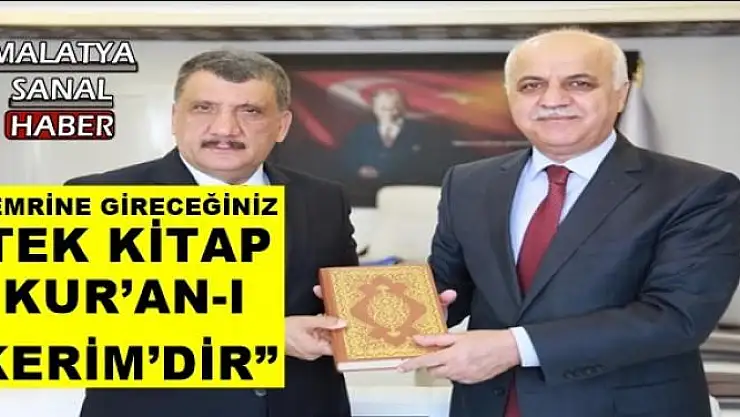'BAŞKAN GÜRKAN, EMRİNE GİRECEĞİNİZ TEK KİTAP KUR´AN-I KERİM´DİR'''''