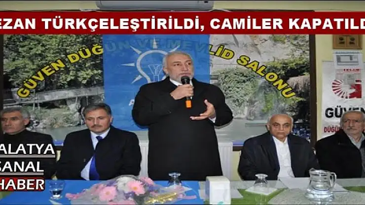 EZAN TÜRKÇELEŞTİRİLDİ, CAMİLER KAPATILDI