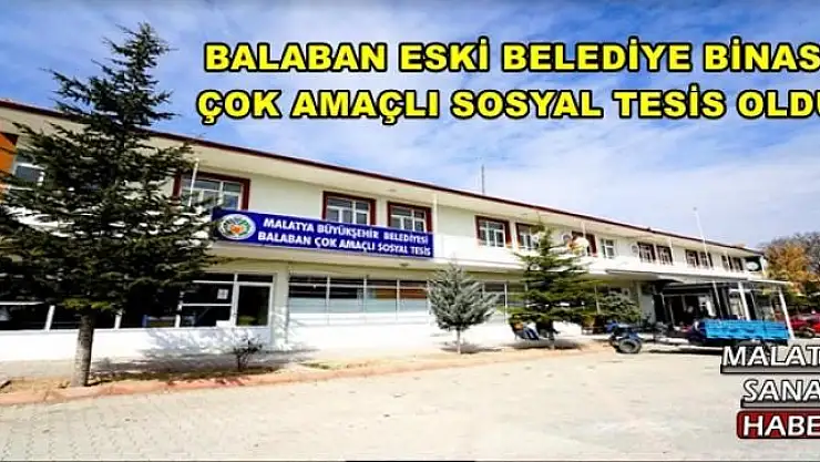 BALABAN ESKİ BELEDİYE BİNASI  ÇOK AMAÇLI SOSYAL TESİS OLDU