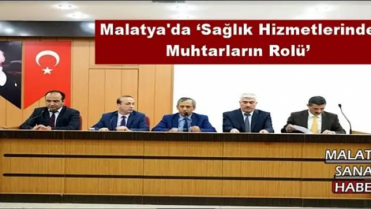Malatya'da `Sağlık Hizmetlerinde  Muhtarların Rolü´
