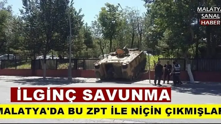 MALATYA'DA BU ZPT İLE NİÇİN ÇIKMIŞLAR