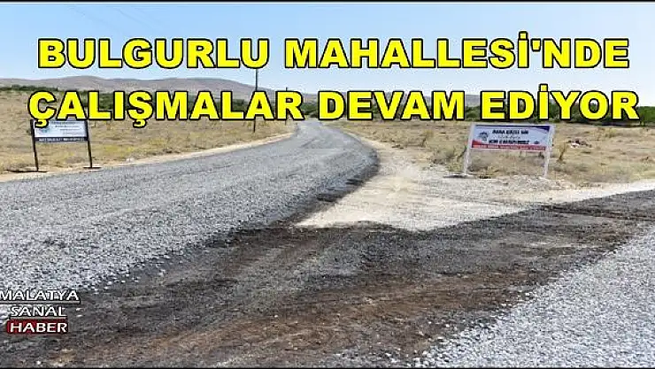 BULGURLU MAHALLESİ'NDE ÇALIŞMALAR DEVAM EDİYOR