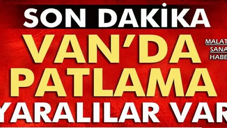 Van'da patlama: Yaralılar var
