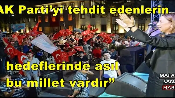 'AK Parti´yi tehdit edenlerin hedeflerinde asıl bu millet vardır'''''