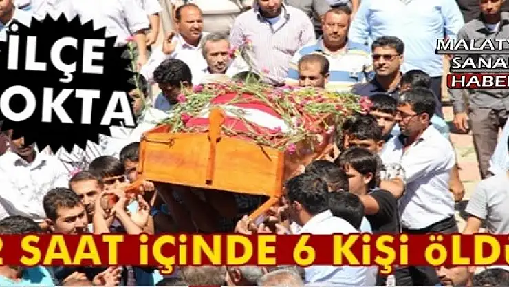 2 saat içinde 6 kişi öldü