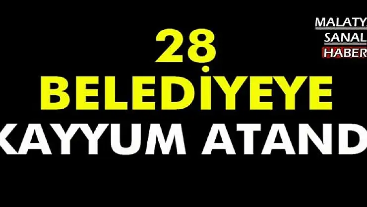 KAYYUM ATANAN BELEDİYELERİN TAM LİSTESİ