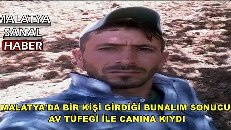 Malatya'da  Bunalıma giren kişi av tüfeğiyle intihar etti
