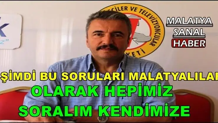 ŞİMDİ BU SORULARI HEPİMİZ  SORALIM KENDİMİZE