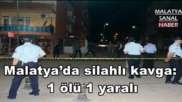 Malatya´da silahlı kavga: 1 ölü 1 yaralı