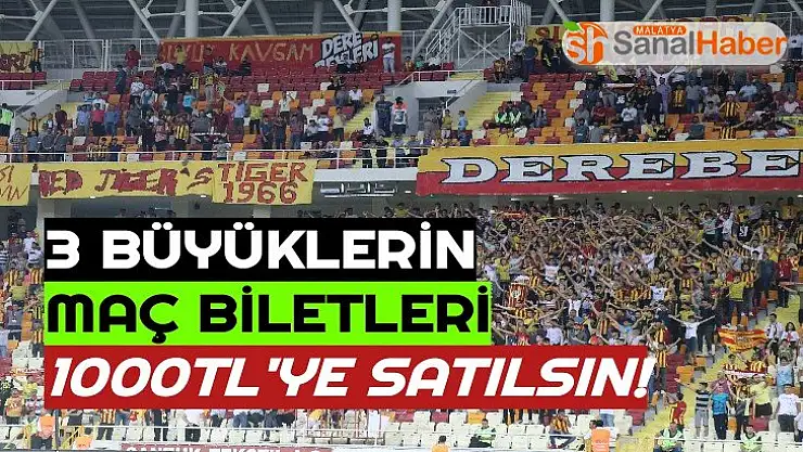 3 Büyüklerin maç bileti 1000 TL olsun