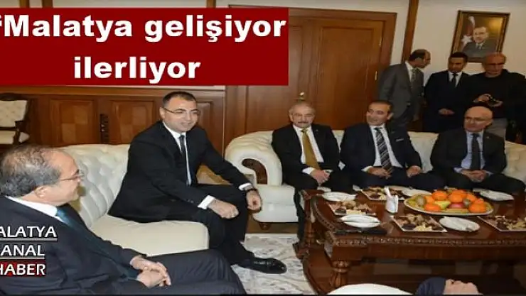 'Malatya gelişiyor, ilerliyor'''