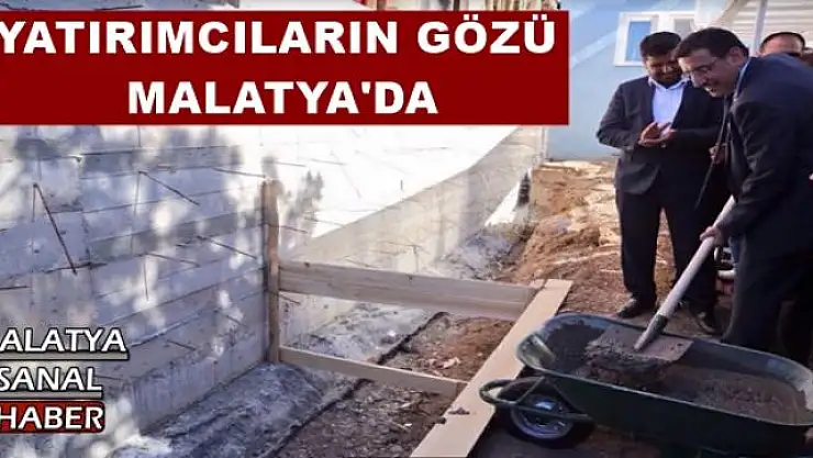 YATIRIMCILARIN GÖZÜ MALATYA'DA