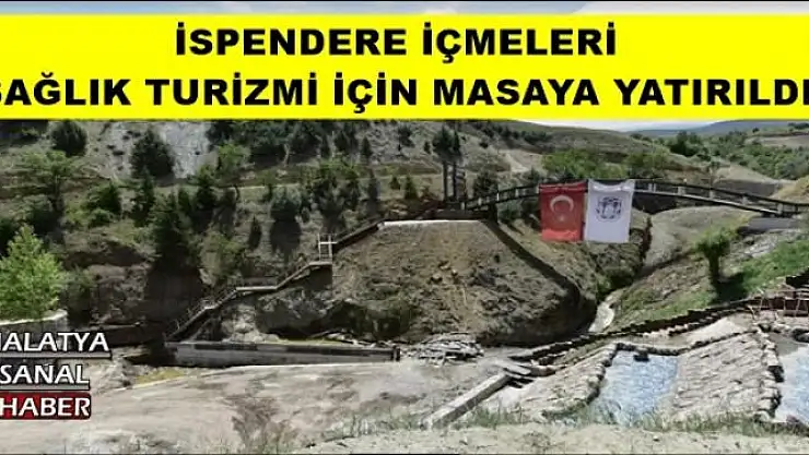 İSPENDERE İÇMELERİ, SAĞLIK TURİZMİ İÇİN MASAYA YATIRILDI