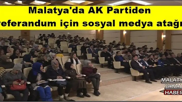 Malatya'da AK Partiden  referandum için sosyal medya atağı 