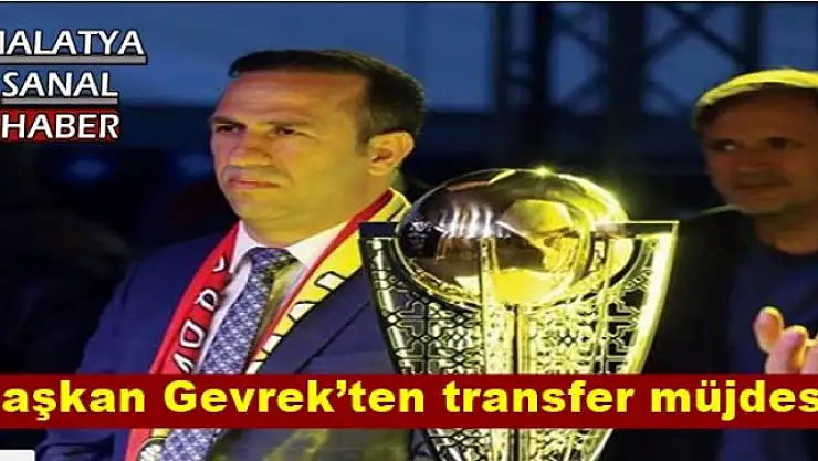 Başkan Gevrek´ten transfer müjdesi