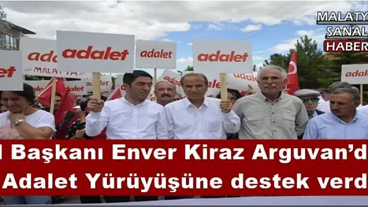 İl Başkanı Enver Kiraz Arguvan´da Adalet Yürüyüşüne destek verdi