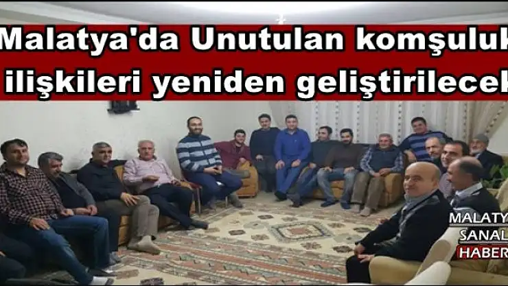 Malatya'da Unutulan komşuluk  ilişkileri yeniden geliştirilecek
