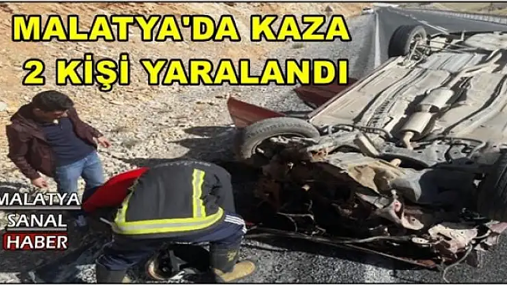 MALATYA'DA KAZA  2 KİŞİ YARALANDI