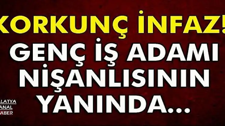 GENÇ İŞ ADAMI NİŞANLISININ YANINDA...