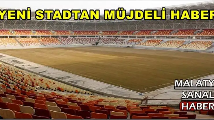 YENİ STADTAN MÜJDELİ HABER