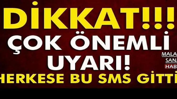 HERKESE BU SMS GİTTİ. ÇOK ÖNEMLİ UYARI
