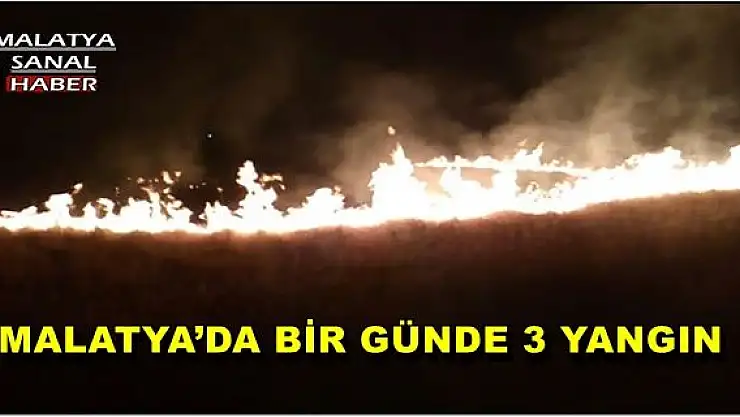 MALATYA´DA BİR GÜNDE 3 YANGIN