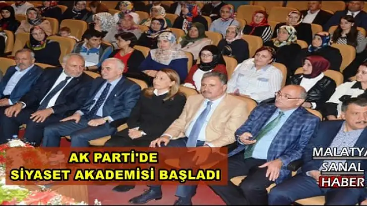 MALATYA'DA AK PARTİ'DE SİYASET AKADEMİSİ BAŞLADI