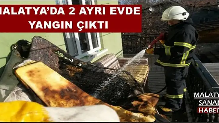 MALATYA´DA 2 AYRI EVDE  YANGIN ÇIKTI