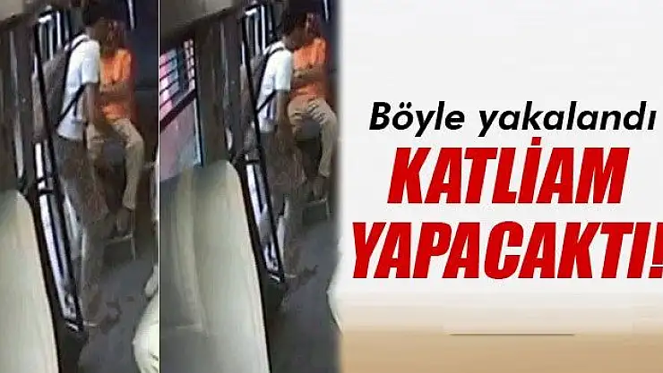 KATLİAM YAPACAKTI!