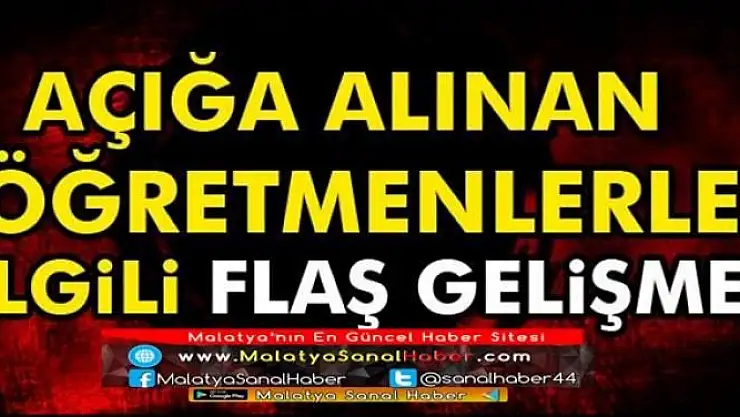 Açığa alınan öğretmenlerle ilgili flaş gelişme