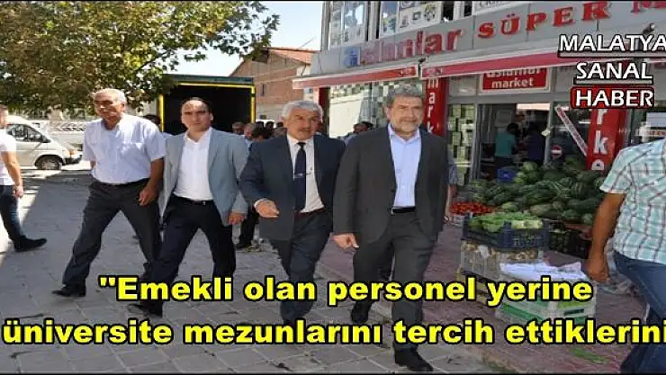 Kazgan:''Emekli olan personel yerine  üniversite mezunlarını tercih ettiklerini''