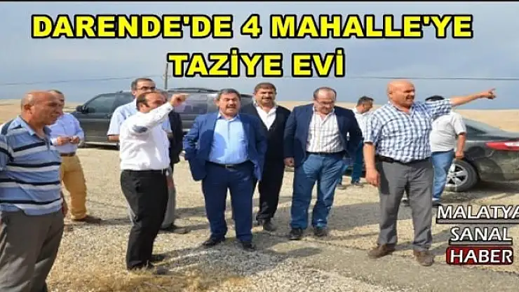 DARENDE'DE 4 MAHALLE'YE  TAZİYE EVİ