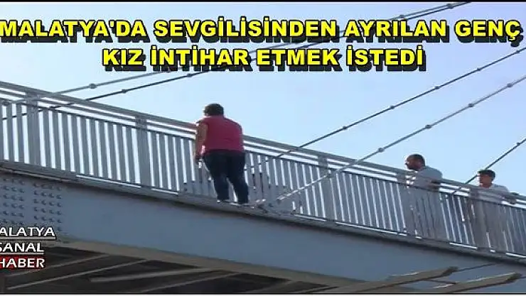 MALATYA'DA SEVGİLİSİNDEN AYRILAN GENÇ KIZ İNTİHAR ETMEK İSTEDİ