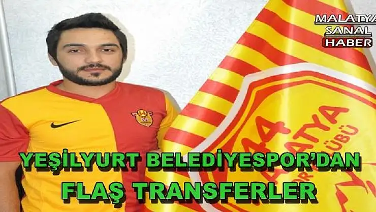YEŞİLYURT BELEDİYESPOR´DAN FLAŞ TRANSFERLER