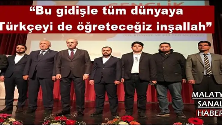 ' Bu gidişle tüm dünyaya  Türkçeyi de öğreteceğiz inşallah'''''