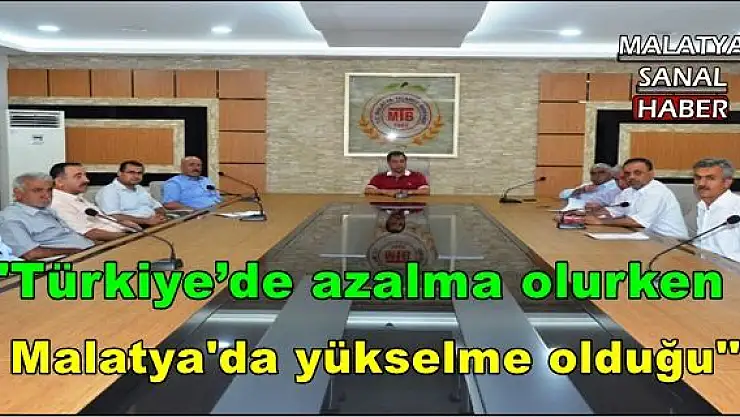 ''Türkiye´de azalma olurken Malatya'da yükselme olduğu''