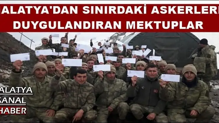 MALATYA'DAN SINIRDAKİ ASKERLERE  DUYGULANDIRAN MEKTUPLAR