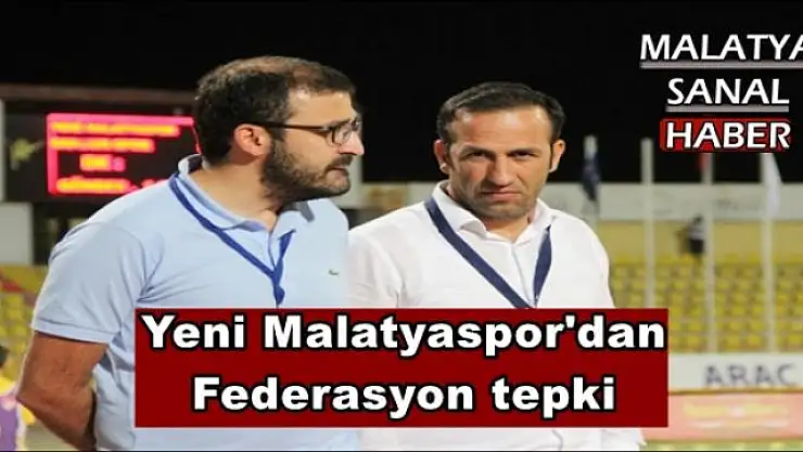 Yeni Malatyaspor'dan   Federasyon tepki 
